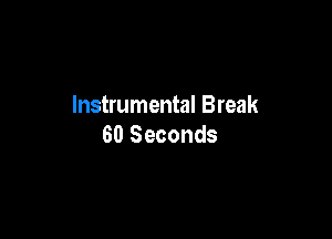 Instrumental Break

60 Seconds