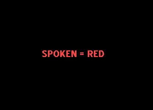 SPOKEN RED