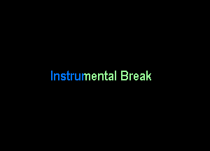 Instrumental Break