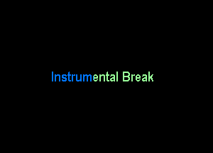 Instrumental Break