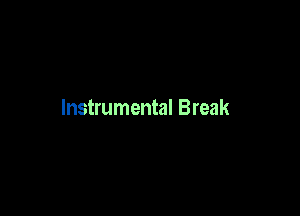 Instrumental Break