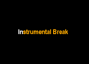 Instrumental Break