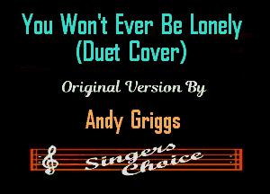 You Won't Ever Be Lnuglg,

(Duet Bauer) M
Original Version'By, 3
Andy Briggs

WGR-m.

L3