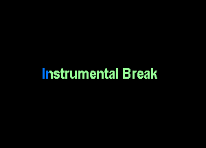 Instrumental Break