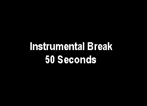 Instrumental Break

50 Seconds