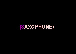 (SAXOPHONE)