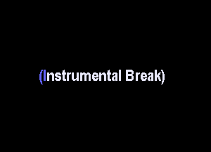 (Instrumental Break)