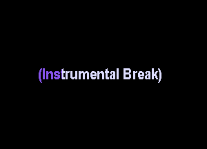 (Instrumental Break)