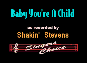 Babq 90er ll Child

an recorded by
Shakin' Stevens