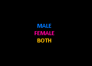 MALE
FEMALE
BOTH