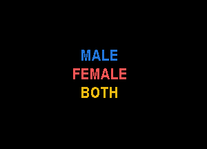 MALE
FEMALE

BOTH