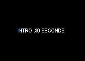 INTRO 230 SECONDS