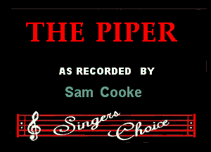 THIE Pipm

RS RECORDED BY

Sam Cooke