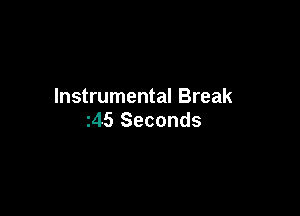 Instrumental Break

z45 Seconds
