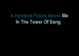 A Hundred Floors Above Me
In The Tower Of Song