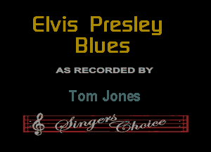 Elvis Presley
Blues

ASR'EOORDEDB'Y