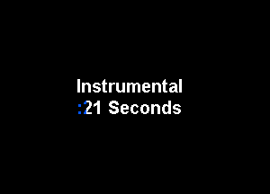 Instrumental

21 Seconds