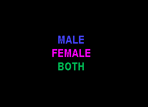 MALE
FEMALE

BOTH