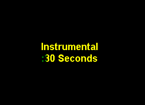 Instrumental

30 Seconds