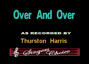 QVHMQM

A8 RECORDED DY

Thurston Harris