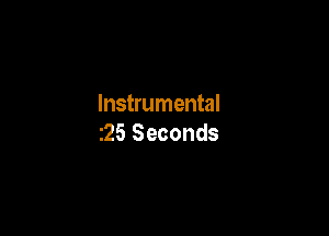 Instrumental

25 Seconds