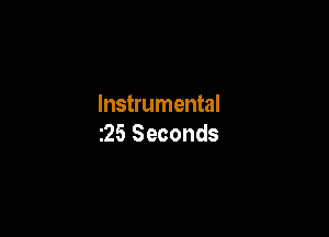 Instrumental

25 Seconds