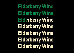 Elderberry Wine
Elderberry Wine
Elderberry Wine

Elderberry Wine
Elderberry Wine
Elderberry Wine
Elderberry Wine