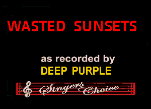 MIASTED SUNSETS

as recorded by
DEEP PURPLE