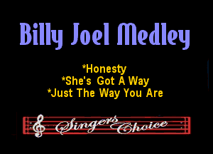 IBTIIIIIIIJJ Jlmll Mavdlllmy

Honuty
She's Got A Way
'Just The Way You Are

l