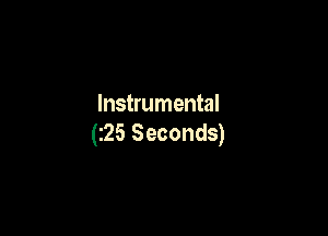 Instrumental

(25 Seconds)