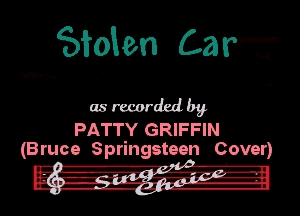 61mm Lam

asrmrdedby

PATTY GRIFFIN
(Bruce Springsteen Cover)

- WI ILW

.- le- c).-.-a-I---

. 12w -1- .p- o-I- M 1'19. -

- ----llfllo I
II