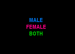 MALE
FEMALE

BOTH