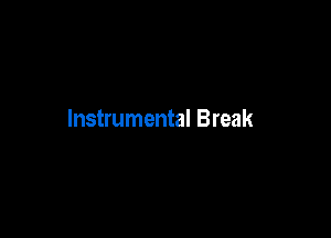 Instrumental Break