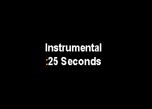 Instrumental

25 Seconds