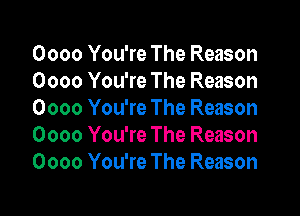 0000 You're The Reason
0000 You're The Reason

0000 You're The Reason
0000 You're The Reason
0000 You're The Reason