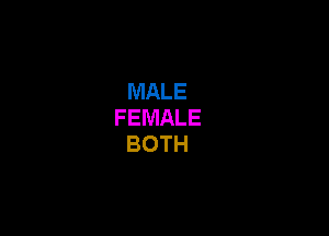 MALE
FEMALE

BOTH