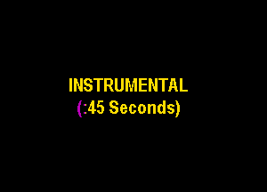 INSTRUMENTAL

(z45 Seconds)