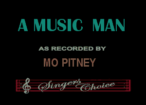 A MUSHC MAN

ASR'EOORDEDB'Y

MO PITNEY