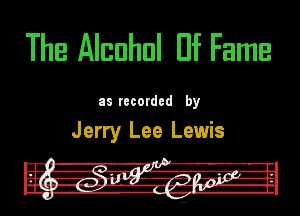The Mnnhnl Hf Fame

III racordad by

Jerry Lee Lewis