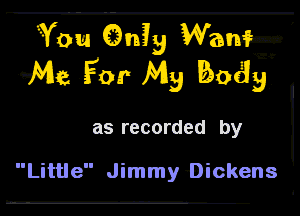 Vote Q9333 Wang
433a Ear M3 hug?!

as recorded by

Little Jimmy Dickens