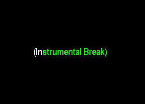 (Instrumental Break)