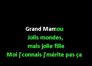 0h allon s'en allez a
Grand Mamou

Jolis mondes,
mais jolie fille
Moi j'connais j'mt'arite pas ga