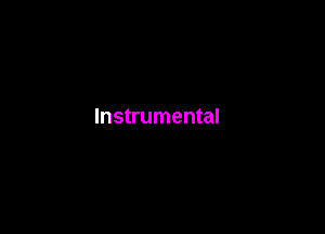 Instrumental