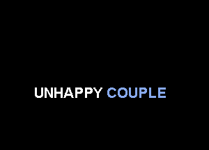 UNHAPPY COUPLE