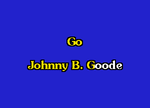 Johxmy B. Goode