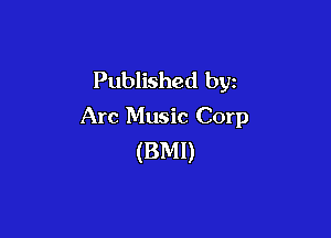 Published by
Arc Music Corp

(BMI)