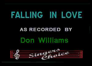 FALLING IN LOVE

A8 RECORDED BY

Don Williams