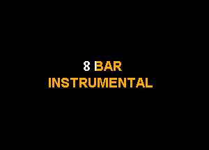 8BAR

INSTRUMENTAL