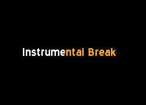 Instrumental Break