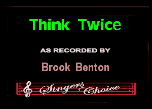 Think Twice

MWDW

Brook Benton